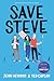 Save Steve: A YALSA Nominee―A Twisted, Darkly Funny YA Romance of Love and Rivalry