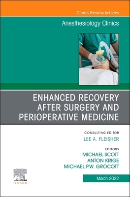 Enhanced Recovery after Surgery and Perioperative Medicine, An Issue of Anesthesiology Clinics (The Clinics: Internal Medicine, Volume 40-1)