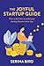 The Joyful Startup Guide: N...