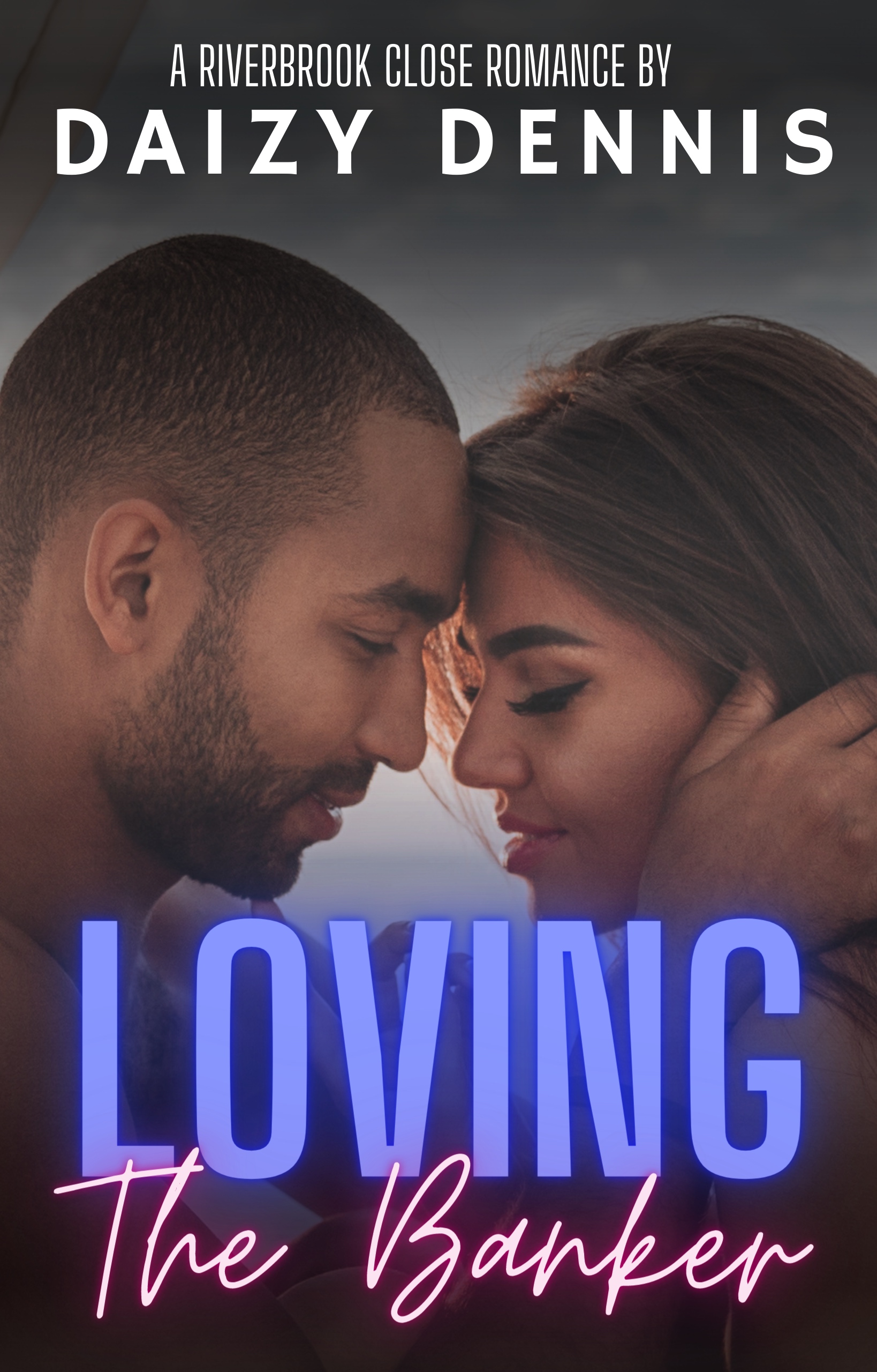 Loving The Banker - A Riverbrook Close Romance