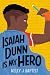 Isaiah Dunn Is My Hero