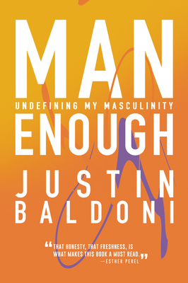 Man Enough: Undefining My Masculinity―By the Author, Actor, and Director Justin Baldoni