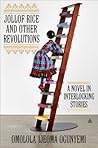 Jollof Rice and Other Revolutions by Omolola Ijeoma Ogunyemi