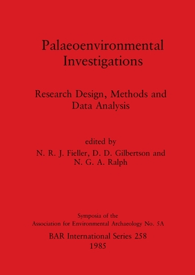 Palaeoenvironmental Investigations: Research Design, Methods and Data Analysis (Symposia of the Association for Environmental Archaeology)