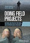 Doing Field Projects: Methods and Practice for Social and Anthropological Research Doing Field Projects: Methods and Practice for Social and Anthropological Research