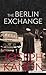 The Berlin Exchange by Joseph Kanon
