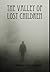 The Valley of Lost Children