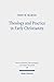 Theology and Practice in Early Christianity by Troy W. Martin