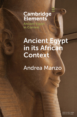 Ancient Egypt in its African Context (Elements in Ancient Egypt in Context)
