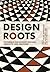 Design Roots: Culturally Significant Designs, Products and Practices