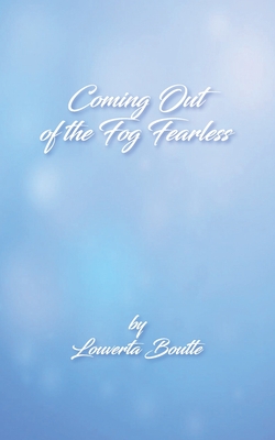 Coming Out of the Fog Fearless