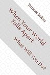 When Your World Falls Apart: What Will You Do?