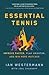 Essential Tennis: Improve Faster, Play Smarter, and Win More Matches