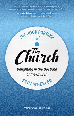 The Good Portion - The Church: The Doctrine of the Church, for Every Woman (Paperback)