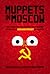 Muppets in Moscow: The Unex...