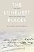 The Loneliest Places: Loss,...