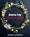 Donna Hay Christmas Feasts and Treats by Donna  Hay