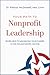Your Path to Nonprofit Leadership: Seven Keys to Advancing Your Career in the Nonprofit Sector