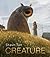 Creature: Paintings, Drawin...