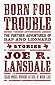 Born for Trouble by Joe R. Lansdale