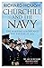 Churchill and the Navy: The Wartime Leader and the Battles at Sea