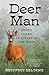 Deer Man Seven Years Living with Deer in the Wild by Geoffroy Delorme