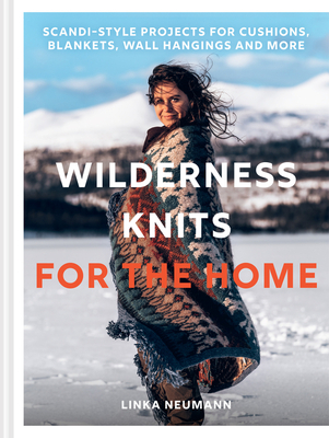 Wilderness Knits for the Home: Scandi-Style Projects for Cushions, Blankets, Wall Hangings and More (Hardcover)