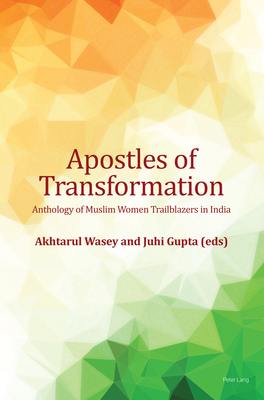 Apostles of Transformation: Anthology of Muslim Women Trailblazers in India