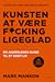 Kunsten at være f*cking ligeglad – en anderledes guide til et godt liv