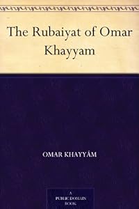The Rubáiyát of Omar Khayyám