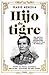 Hijo de tigre (Premio Claustro de Sor Juana) / Like Father (Spanish Edition)