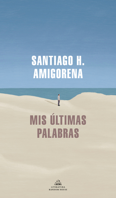 Portada de Mis últimas palabras, de Santiago H. Amigorena