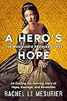 A Hero's Hope: An Exciting Rip-Roaring Story of Hope, Courage, and Revolution (The Musician's Promise, #2) A Hero's Hope: An Exciting Rip-Roaring Story of Hope, Courage, and Revolution (The Musician's Promise, #2)