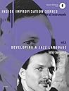 Inside Improvisation, Vol 6: Developing a Jazz Language (For All Instruments) (Book & CD) (Advance Music: Inside Improvisation Series for All Instruments)