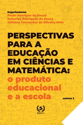 Perspectivas para a educação em Ciências e Matemática: o produto educacional e a escola (Portuguese Edition)
