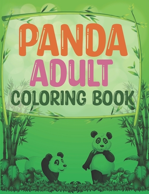 Panda Adult Coloring Book: I love Panda Coloring Book For Adult