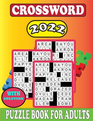 2022 Crossword Puzzle Book For Adults With Solution: Crossword Puzzles For Adults & Seniors With Easy to Read Crossword Medium level Puzzles for Adults