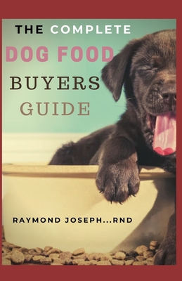 The Complete Dog Food Buyers Guide: Still don't know the best food products for your four legged pet? Here is a complete guide on what and where to get them!!