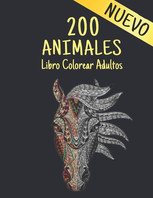 Libro Colorear Adultos 200 Animales: 2022 Libro para colorear para adultos 200 páginas para aliviar el estrés 200 animales Regalo para amantes de los ... Mujeres y hombres (Spanish Edition)