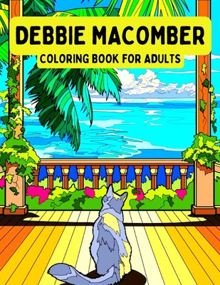 Debbie Macomber Coloring Book For Adult: Featuring Enchanting Debbie Macomber Coloring Books For Adults, Tweens