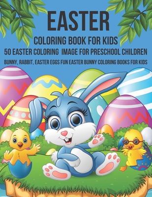 Easter coloring book For Kids 50 Easter Coloring Image For Preschool Children Bunny, rabbit, Easter eggs Fun easter Bunny Coloring Books For Kids