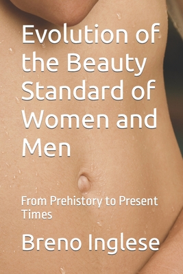Evolution of the Beauty Standard of Women and Men: From Prehistory to Present Times