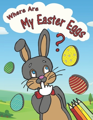 Where Are My Easter Eggs?: Easter Coloring and Activity Book for Kids