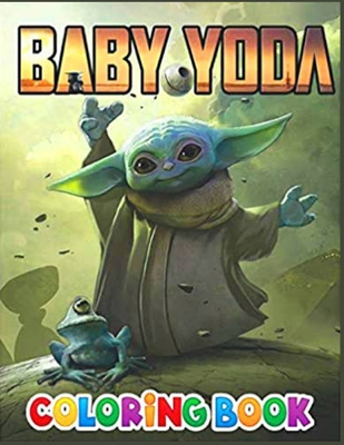 B�by Y�da Coloring Book: +55 coloring pages filled with B�by Y�d� Jumbo characters, The Colouring Books for Kids, Adults Perfect Gift Birthday or Holidays for Children