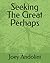 Seeking The Great Perhaps