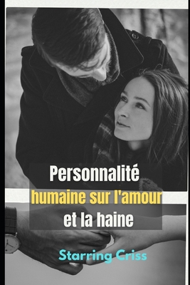 Personnalit� humaine sur l'amour et la haine