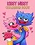 Kissy Missy Coloring book: 60+ Fun Coloring Pages Featuring Your Favorite Characters Poppy Playtime, Huggy Wuggy, Kissy Missy, Book for Kids, Boys, Girls (Great Gift)