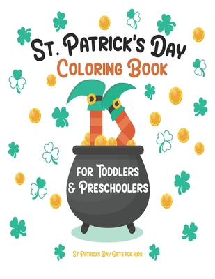 St. Patrick's Day Coloring Book for Toddlers and Preschoolers: A Cute St Patricks Day Coloring Book for Toddlers and Younger Kids Who Love Animals, St Patricks Day Gifts for Kids