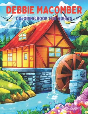 Debbie Macomber Coloring Book For Adult: From beloved author and Hallmark Channel favorite Debbie Macomber, this special adult color at home