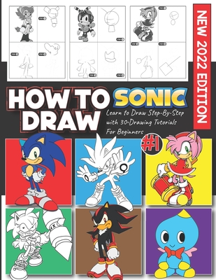 How to Draw Son�c Characters #1: (NEW 2022 EDITION) Learning to Draw Step-By-Step With 30+ Tutorials For Beginners, Kids Age 4-8,9-12, and All Fans. Great Gift for Kids and Adults (Draw & Enjoy)